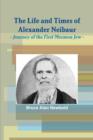 Image for The Life and Times of Alexander Neibaur - Journey of the First Mormon Jew