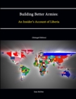 Image for Building Better Armies: an Insider&#39;s Account of Liberia