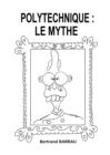 Image for Polytechnique : Le Mythe