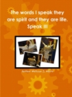 Image for The Words I Speak They are Spirit and They are Life. Speak III