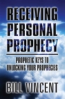 Image for Receiving Personal Prophecy: Prophetic Keys to Unlocking Your Prophecies
