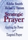 Image for Strategic Prayer : Applying the Power of Targeted Prayer