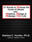 Image for 21 Words to Reverse the Curse of Abuse and Redefine, Realign &amp; Redesign Your Life
