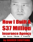 Image for How I Built a $37 Million Insurance Agency In Less Than 7 Years