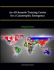 Image for An All-hazards Training Center for a Catastrophic Emergency [Enlarged Edition]