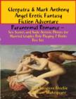 Image for Cleopatra &amp; Mark Anthony Angel Erotic Fantasy Fiction Adventure Paranormal Romance - Sex Scenes Married Couples Role Playing 7 Books Box Set