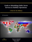 Image for Guide to Rebuilding Public Sector Services in Stability Operations: A Role for the Military
