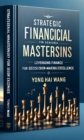 Image for Strategic Financial Mastery for Senior Executives: Leveraging Finance for Decision-Making Excellence: Strategic Financial Mastery for Senior Executives