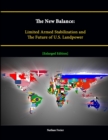 Image for The New Balance: Limited Armed Stabilization and The Future of U.S. Landpower [Enlarged Edition]