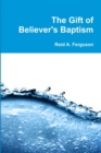 Image for The Gift of Believer&#39;s Baptism