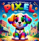 Image for Colorful Adventures of Pixel the Puppy
