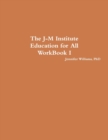 Image for The J-M Institute Education for All WorkBook I