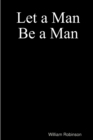 Image for Let a Man Be a Man