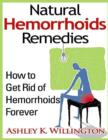 Image for Natural Hemorrhoids Remedies: How to Get Rid of Hemorrhoids Forever