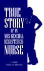 Image for True Story of an NHS General Registered Nurse: The memoirs of a Black General Registered nurse