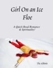 Image for Girl On an Ice Floe - A Quick Read Romance &amp; Spirituality!