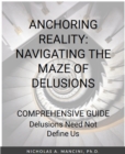 Image for ANCHORING REALITY: NAVIGATING THE MAZE OF DELUSIONS