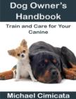 Image for Dog Owner&#39;s Handbook: Train and Care for Your Canine