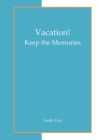 Image for Vacation! Keep the Memories