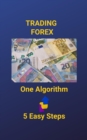 Image for Trading Forex: One Algorithm 5 Easy Steps