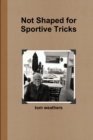 Image for Not Shaped for Sportive Tricks