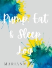 Image for Pump, Eat &amp; Sleep Log