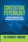 Image for Contextual Psychology: Integrating Mindfulness-Based Approaches Into Effective Therapy