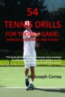 Image for 54 Tennis Drills for Today&#39;s Game: Improve Consistency and Power