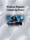 Image for Windows Wizardry: Unleash the Power!