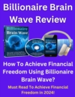 Image for Billionaire Brain Wave Review - How To Achieve Financial Freedom Using Billionaire Brain Wave?