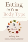 Image for Eating For Your Body Type: According to Traditional Chinese Medicine