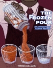 Image for Frozen Pour: An Anthology Of Slushie Recipes