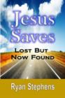 Image for Jesus Saves: Lost But Now Found