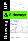 Image for Growing Up &amp; Sideways in Cape Breton