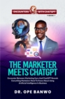 Image for THE MARKETER MEETS CHATGPT: Encounter Between Marketing Guru And ChatGPT Reveals Everything Marketers Need To Know About Using Artificial Intelligence In Business