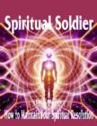 Image for Spiritual Soldier - How to Maintain Your Spiritual Resolution