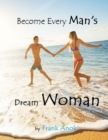Image for Become Every Man&#39;s Dream Woman