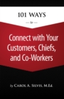Image for 101 Ways to Connect with Your Customers, Chiefs, and Co-Workers
