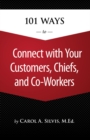 Image for 101 ways to connect with your customers, chiefs, and co-workers