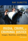 Image for Media, crime, and criminal justice: images, realities, and policies