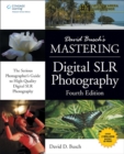 Image for David Busch&#39;s Mastering Digital SLR Photography, Fourth Edition