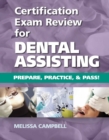Image for Certification Exam Review For Dental Assisting: Prepare, Practice and Pass!