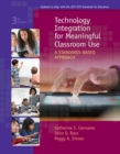 Image for Technology integration for meaningful classroom use  : a standards-based approach