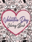 Image for Valentine Day Coloring Book : Romantic Love Valentines Day Coloring Book Containing 50 Cute and Fun Love Filled Images: Hearts, Sweets, Cherubs, Doodling and More!