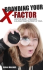 Image for Branding Your X Factor: How the Secret to Your Success Is Already Right in Front of Your ... Tits!