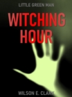 Image for Witching Hour: Little Green Man (A Short Story)
