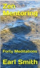 Image for Zen Mentoring: Forty Meditations