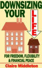 Image for Downsizing Your Life for Freedom, Flexibility and Financial Peace