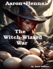 Image for Aaron+Henna: The Witch-Wizard War