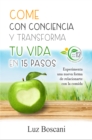 Image for Come Con Conciencia Y Transforma Tu Vida En 15 Pasos. Experimenta Una Nueva Forma De Relacionarte Con La Comida